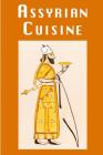Assyrian Cuisine: Authentic Recipes of the Assyrian People Cover Image