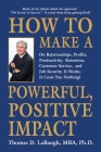 How to Make a Powerful, Positive Impact: On Relationships, Profits, Productivity, Retention, Customer Service, and Job Security. It Works. It Costs Yo Cover Image