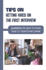 Tips On Getting Hired On The First Interview: Guidelines On How To Craft Your CV And Cover Letter: Present Yourself To The Employer By Sally Petzel Cover Image
