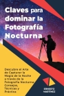 Claves para dominar la Fotografía Nocturna: La ISO y la larga exposición By Ernesto Martinez Cover Image