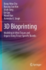3D Bioprinting: Modeling in Vitro Tissues and Organs Using Tissue-Specific Bioinks By Dong-Woo Cho, Byoung Soo Kim, Jinah Jang Cover Image
