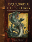 Dracopedia The Bestiary: An Artist's Guide to Creating Mythical Creatures Cover Image