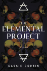 The Elemental Project (The Hidden Element Project) By Cassie Corbin Cover Image