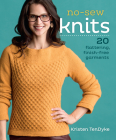 No-Sew Knits: 20 Flattering, Finish-Free Garments By Kristen TenDyke Cover Image