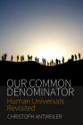 Our Common Denominator: Human Universals Revisited By Christoph Antweiler Cover Image