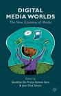 Digital Media Worlds: The New Economy of Media By Giuditta De Prato, E. Sanz (Editor), Jean Paul Simon Cover Image