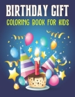 Birthday Gift Coloring Book for Kids: Happy Birthday Coloring Book for Gift Boys Vol-1 By Byron Escobedo Cover Image