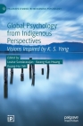 Global Psychology from Indigenous Perspectives: Visions Inspired by K. S. Yang (Palgrave Studies in Indigenous Psychology) Cover Image