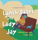 Lunch Dates With Lady Jay: Almuerzos con Lady Jay: Bilingual Children's Book - English Spanish By Calpernia N. Charles, Nuno Moreria (Designed by), Hugo Travanca (Illustrator) Cover Image