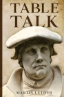 Table Talk By Martin Luther Cover Image