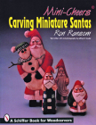 Mini-Cheers(c): Carving Miniature Santas (Schiffer Military History Book) Cover Image