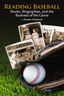 Reading Baseball: Books, Biographies, and the Business of the Game By Braham Dabscheck Cover Image
