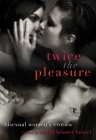 Twice the Pleasure: Bisexual Women's Erotica By Rachel  Kramer Bussel (Editor) Cover Image