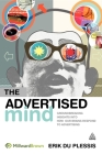 The Advertised Mind: Groundbreaking Insights Into How Our Brains Respond to Advertising By Erik Du Plessis Cover Image