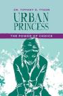 Urban Princess: The Power of Choice: Series 1 By Tiffany D. Tyson Cover Image