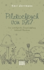 Pilzkochbuch von 1917: Eine nostalgische Rezeptsammlung, liebevoll illustriert By Emil Herrmann Cover Image