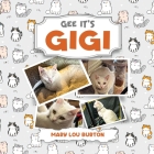 Gee It's Gigi By Mary Lou Burton Cover Image