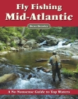 Fly Fishing the Mid-Atlantic: A No Nonsense Guide to Top Waters Cover Image