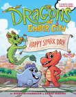 Happy Spark Day! (Dragons of Ember City #1) By Shane Richardson, Sarah Marino, Shane Richardson (Illustrator), Sarah Marino (Illustrator) Cover Image