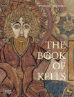 The Book of Kells: An Illustrated Introduction to the Manuscript in Trinity College Dublin Cover Image