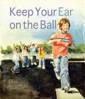 Keep Your Ear on the Ball By Genevieve Petrillo, Lea Lyon (Illustrator) Cover Image