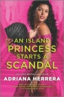 An Island Princess Starts a Scandal By Adriana Herrera Cover Image