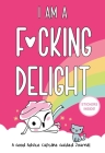 I Am a F*cking Delight: A Good Advice Cupcake Guided Journal Cover Image