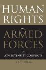 Human Rights and Armed Forces in Low Intensity Conflicts By K. S. Sheoran Cover Image