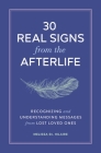 30 Real Signs from the Afterlife: Recognizing and Understanding Messages from Lost Loved Ones By Melissa St. Hilaire Cover Image