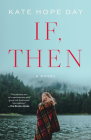If, Then: A Novel By Kate Hope Day Cover Image