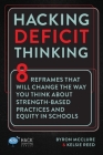 Hacking Deficit Thinking: 8 Reframes That Will Change The Way You Think About Strength-Based Practices and Equity In Schools (Hack Learning) Cover Image