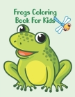 Frogs Coloring Book For Kids: Frogs Coloring Book For Children's By Abu Huraira Cover Image