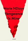 Vengeance Is Mine: A novel By Marie NDiaye, Jordan Stump (Translated by) Cover Image