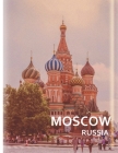 MOSCOW Russia: A Captivating Coffee Table Book with Photographic Depiction of Locations (Picture Book), Europe traveling By Alan Davis Cover Image