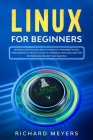 Linux for Beginners: Introduction to Linux and its Variants, from Mint to Kali, from Debian to Ubuntu. Guide to Command Lines and uses for Cover Image