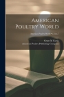 American Poultry World; v.5: no.7 By Grant M. Curtis, American Poultry Publishing Company (Created by) Cover Image