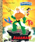 Aquaman! (DC Super Friends) (Little Golden Book) By Frank Berrios, Ethen Beavers (Illustrator) Cover Image