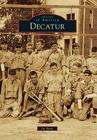 Decatur (Images of America) By Joe Earle Cover Image