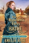 The Rancher's Fiery Bride By Amelia Rose Cover Image