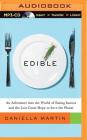Edible: An Adventure Into the World of Eating Insects and the Last Great Hope to Save the Planet By Daniella Martin, Daniella Martin (Read by) Cover Image