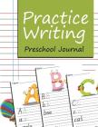 Practice Writing: Preschool Journal By Jupiter Kids Cover Image