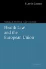 Health Law and the European Union (Law in Context) By Tamara K. Hervey, Jean V. McHale Cover Image