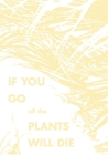 If You Go, All the Plants Will Die By Fred Mitchell, Derrick Brown (Contribution by) Cover Image