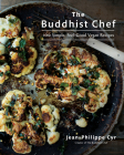 The Buddhist Chef: 100 Simple, Feel-Good Vegan Recipes: A Cookbook By Jean-Philippe Cyr Cover Image