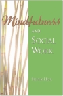 Mindfulness and Social Work By Steven S. Hick (Editor) Cover Image