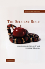 The Secular Bible: Why Nonbelievers Must Take Religion Seriously By Jacques Berlinerblau Cover Image