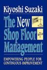 New Shop Floor Management: Empowering People for Continuous Improvement By Kiyoshi Suzaki Cover Image