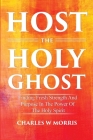 Host the Holy Ghost: Finding Fresh Strength And Purpose In The Power Of The Holy Spirit By Charles W. Morris Cover Image