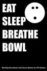 Eat Sleep Breathe Bowl: Bowling Scorebook with Score Sheets for 270 Games Cover Image