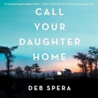 Call Your Daughter Home By Deb Spera, Adenrele Ojo (Read by), Robin Miles (Read by) Cover Image